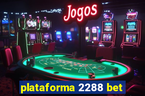 plataforma 2288 bet